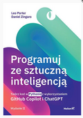Programuj ze sztuczną inteligencją. Twórz kod w Pythonie z wykorzystaniem GitHub Copilot i ChatGPT